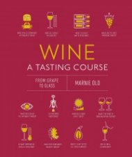 Wine A Tasting Course : From Grape to Glass