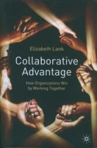 Collaborative Advantage: How Organisations Win by Working Together