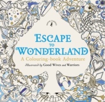 Escape to Wonderland: A Colouring- book Adventure