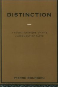 Distinction-A social Critique of the Judgement of Taste