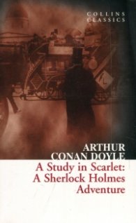 A Study in Scarlet : A Sherlock Holmes Adventure