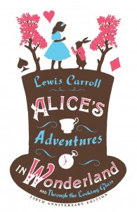 Alice's Adventures in Wonderland, Through the Looking Glass and Alice's Adventures Under Ground