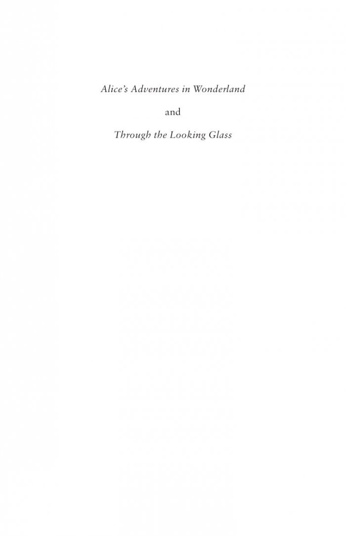 Alice's Adventures in Wonderland, Through the Looking Glass and Alice's Adventures Under Ground