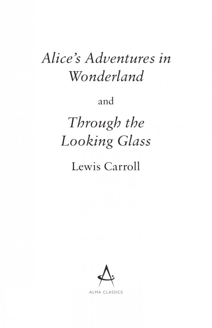Alice's Adventures in Wonderland, Through the Looking Glass and Alice's Adventures Under Ground