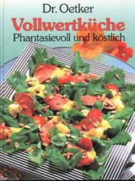 Vollwertkuche:Phantasievol und kostlich/dr.Oetker