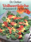 Vollwertkuche:Phantasievol und kostlich/dr.Oetker