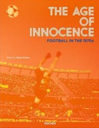 The Age of Innocence: Football in The 1970s