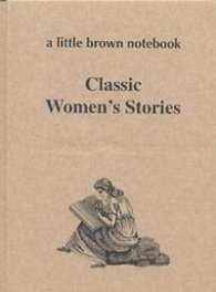 Classic Women's Stories. A little Brown Notebook