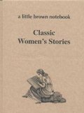 Classic Women's Stories. A little Brown Notebook