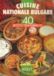 Cuisine Nationale Bulgare. 40 recettes traditionne