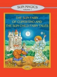 Sun Magigcs V.1: The Sun Fairy of Cupertino and the Sun Child Fairy Tales