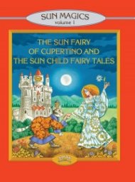 Sun Magigcs V.1: The Sun Fairy of Cupertino and the Sun Child Fairy Tales