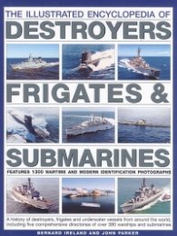 The illustrated encyclopedia of destroyers frigates & submarines
